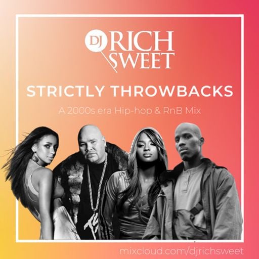 DJ Rich Sweet - Strictly Throwbacks: A 2000s Era Hip-Hop and RnB Mix