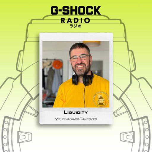 G-SHOCK Radio Presents... Melomaniacs Takeover - Liquidity - 29/11