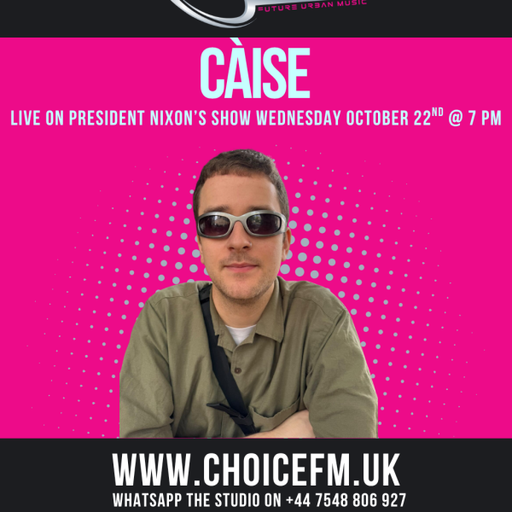 ChoiceFMUK - President Nixon with Special Guest Càise - 24/10/2025