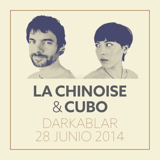 La Chinoise & Cubo: Darkablar. 28 junio 2014