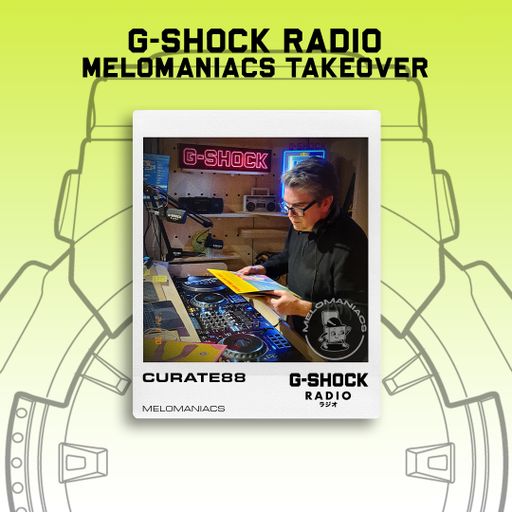 G-SHOCK Radio - Melomaniacs Takeover - Curate88 - 30/11