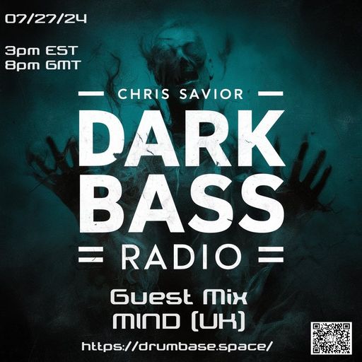 Dark Bass Radio - Chris Savior LIVE - Guest Mix MIND (UK) 072724