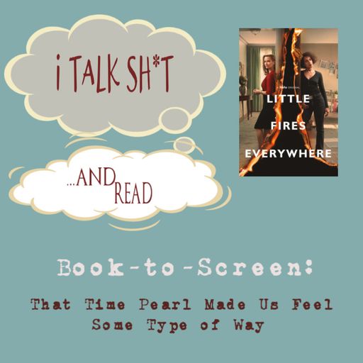 I Talk Sh*t & Read: Little Fires Everywhere