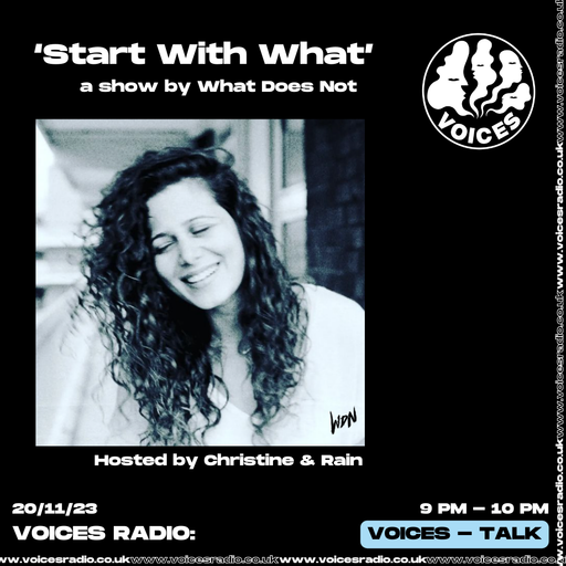 Start with What - 20/11/23 - Voices Radio