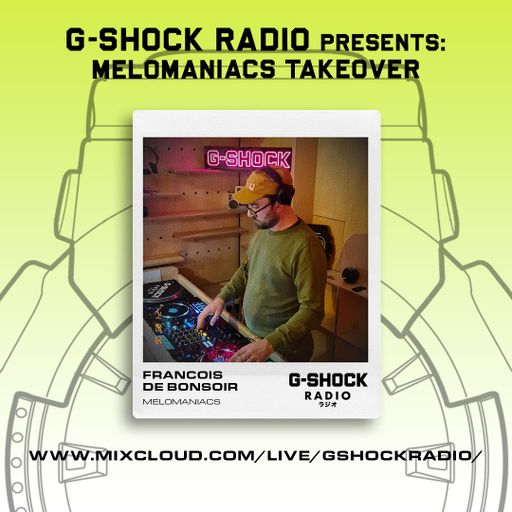 G-Shock Radio - Mel0maniacs Takeover - Francois De Bonsoir - 27/04