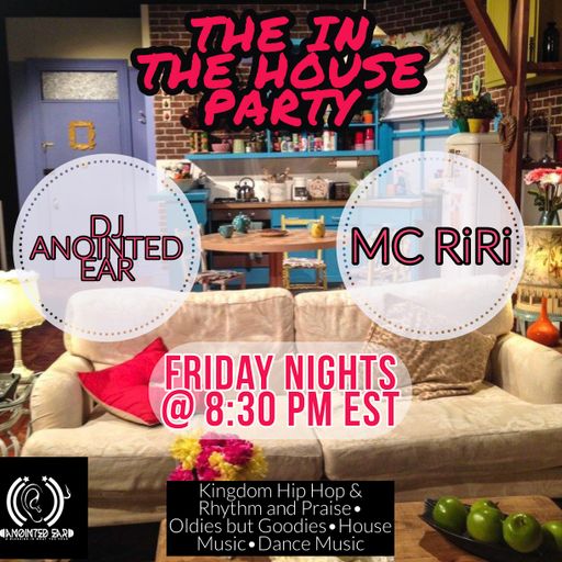The "In The House Party" DJ Anointed Ear and MC RiRi 7.16.21