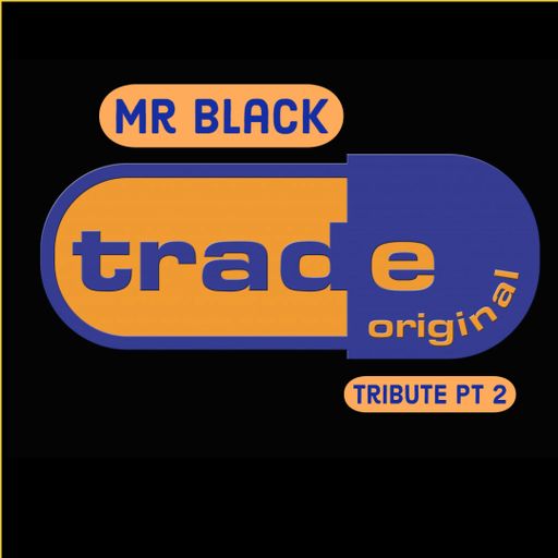 Mr Black - Trade Tribute (Pt 2 )