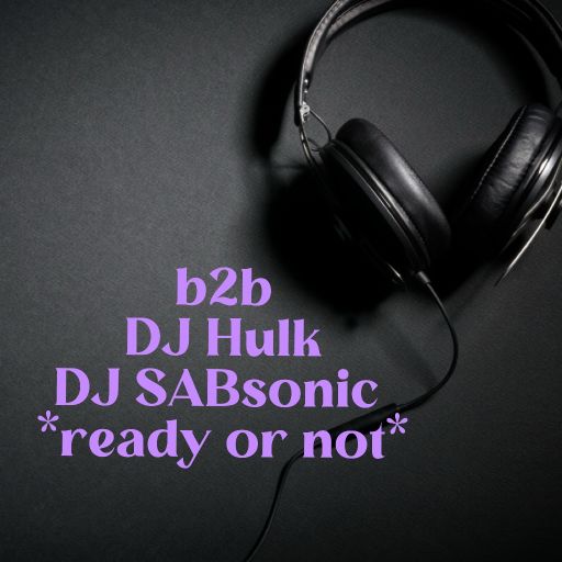 b2b DJ Hulk/DJ SABsonic *ready or not*