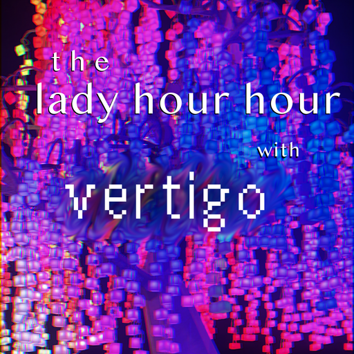 Lady Hour Hour w/ Vertigo & Tom Marsi (04.27.2024)