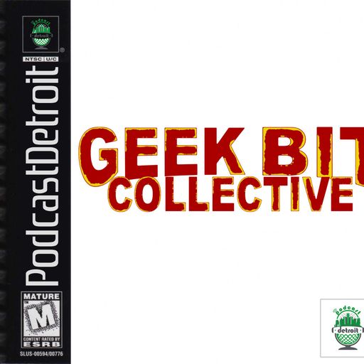 Geek Bit Collective, Episode 22