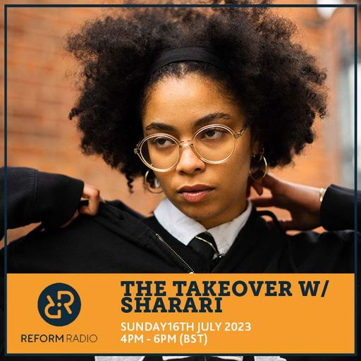 The Takeover w/ Sharari 16th July 2023