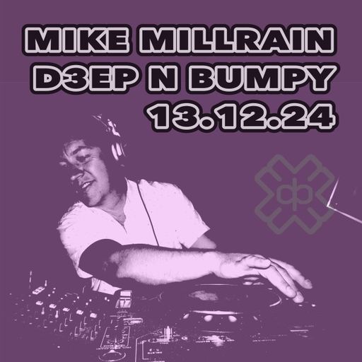 Mike Millrain - Deep 'n' Bumpy (13/12/24)