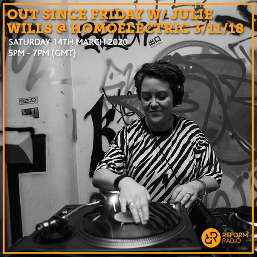 Out Since Friday w/ Julie Wills @ Homoelectric 3/11/18 14th March 2020