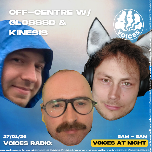 off-centre w/ glosssd & Kinesis - 27/01/26 - [Voices Radio]