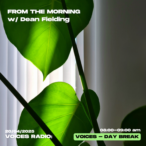 From The Morning w/ Dean Fielding - 20/04/25 - [Voices Radio]