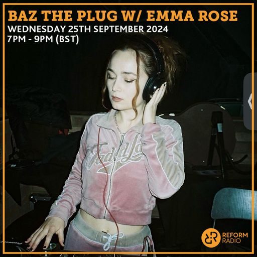 Baz The Plug w/ Emma Rose 25th September 2024