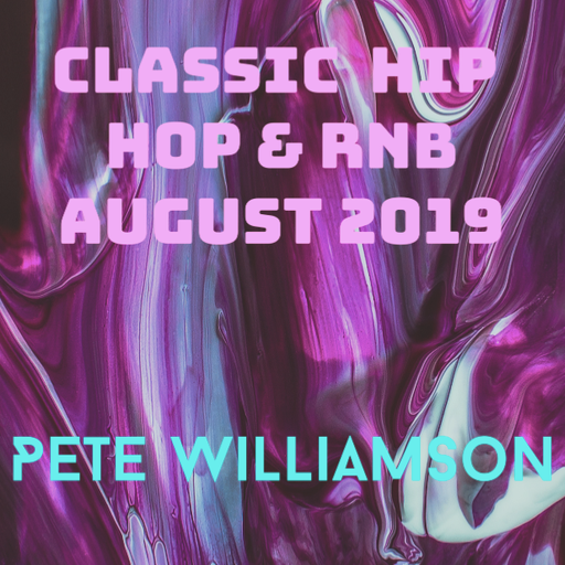 Classic Hip Hop & RnB - August 2019