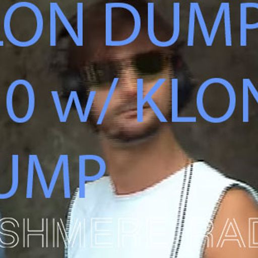 Klon Dump #10 w/ Klon Dump 23.01.2018