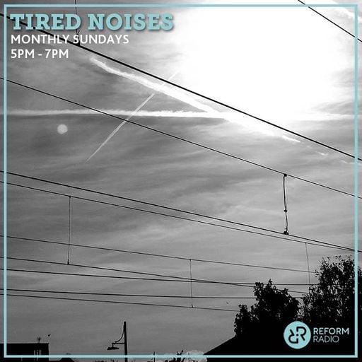 Tired Noises 20th November 2022