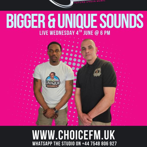 ChoiceFMUK - DJ BIGGER & UNIQUE SOUNDS 04/06/2025