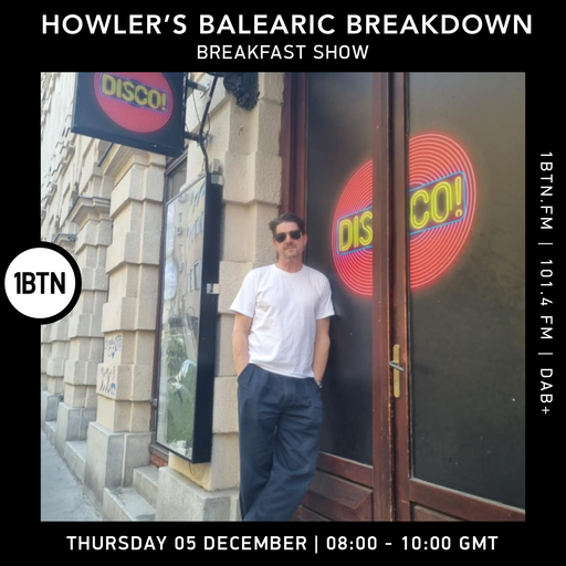 Howler's Balearic Breakdown Breakfast Show - 05.12.24