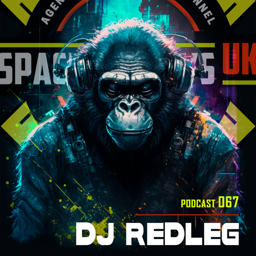 DJ REDLEG - Podcast 067 - SPACEMONKEYS UK