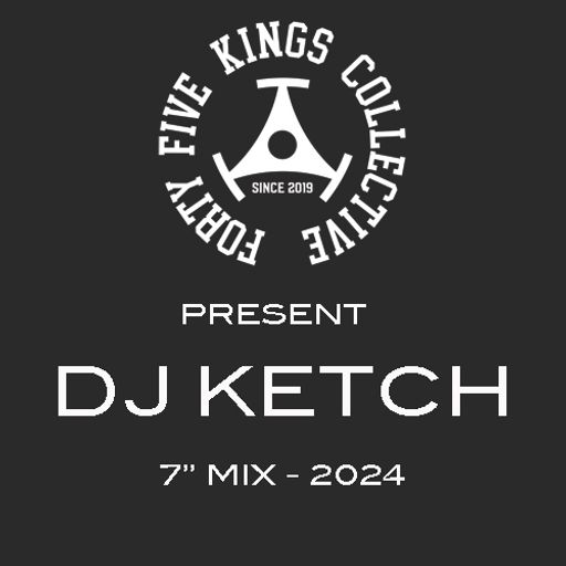 The Forty Five Kings Collective Present Dj Ketch!!!