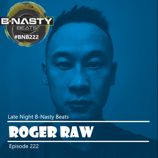 Late Night B-Nasty Beats #BNB222 w/ Brick Haus and Roger Raw