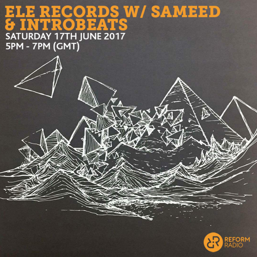 Ele Records w/ Sameed & Introbeats 17th June 2017