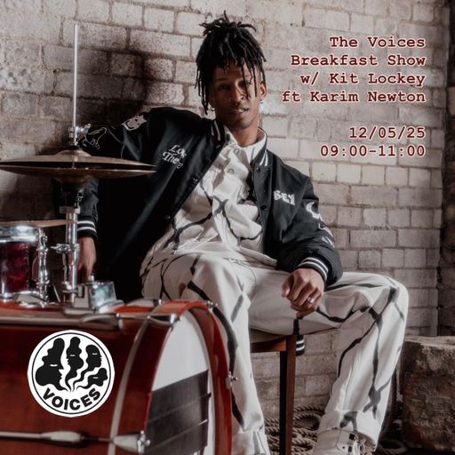 The Voices Breakfast Show w/ Kit Lockey ft Karim Newton - 12/05/25 - [Voices Radio]
