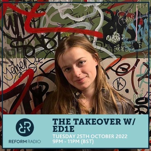 The Takeover w/ ED1E 25th October 2022