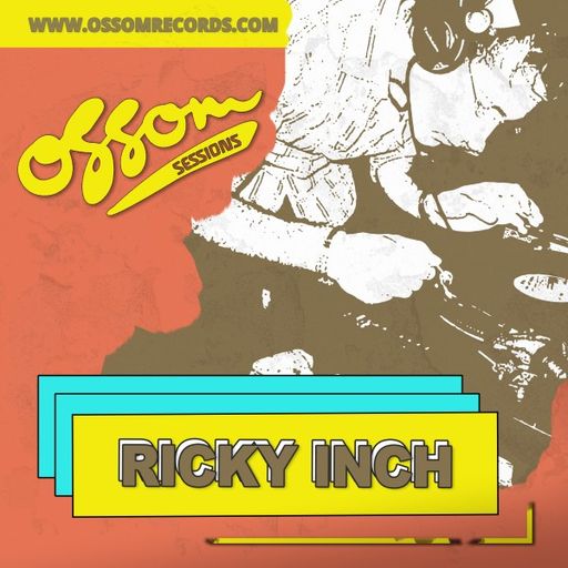 Ricky Inch - Ossom Sessions (07/04/22)