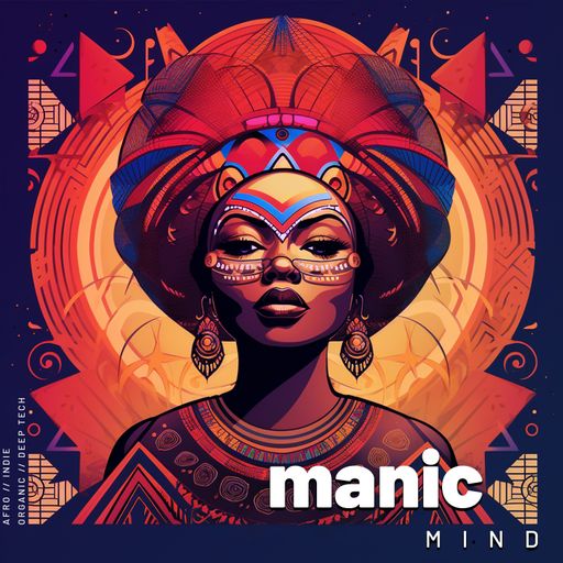 Manic Mind '23 #26 - Organic / Afro / Deep Tech
