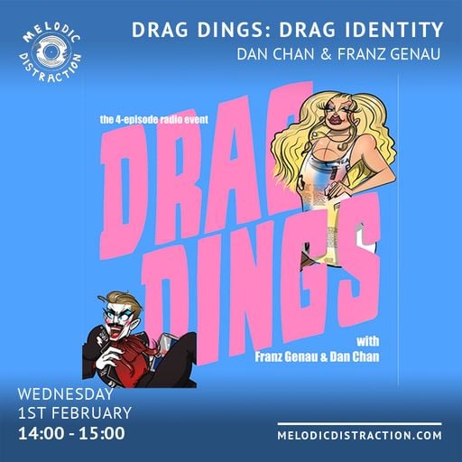Drag Dings: Drag Identity with Severus Heyn & Dan Chan (1st February '23)