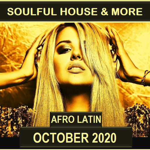 Soulful House & More October 2020 (Afro - Latin Edition)