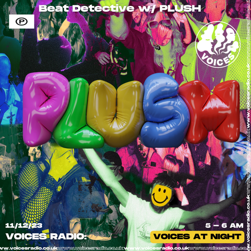 Beat Detective w/ PLUSH - 11/12/23 - Voices Radio