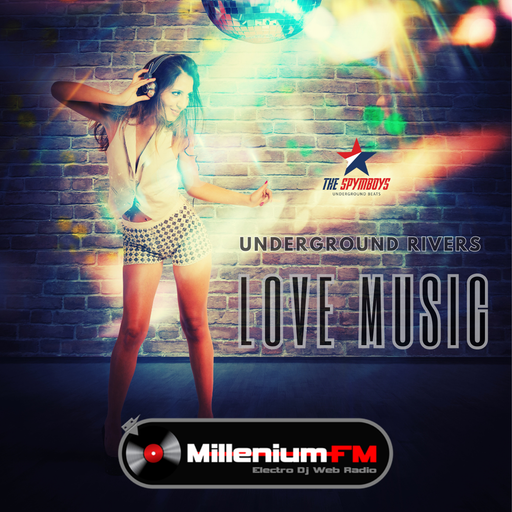 THE SPYMBOYS On Millenium FM - Electro Dj Web Radio [ UNDERGROUND RIVERS #56 LOVE PARTY ]
