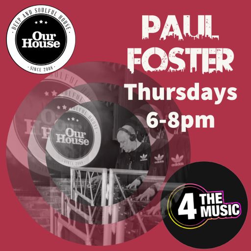 Paul Foster - 4 The Music Exclusive - Our House