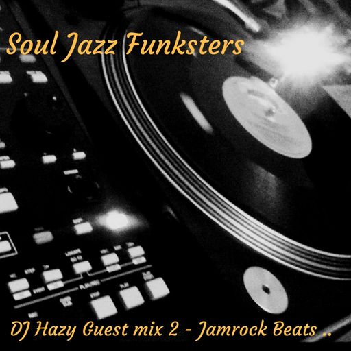 Soul Jazz Funksters - DJ Hazy Guest Mix 2 - Jamrock Beats