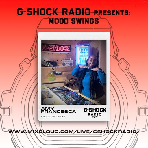 G-SHOCK Radio - Mood Swings with Amy Francesca - 17/10