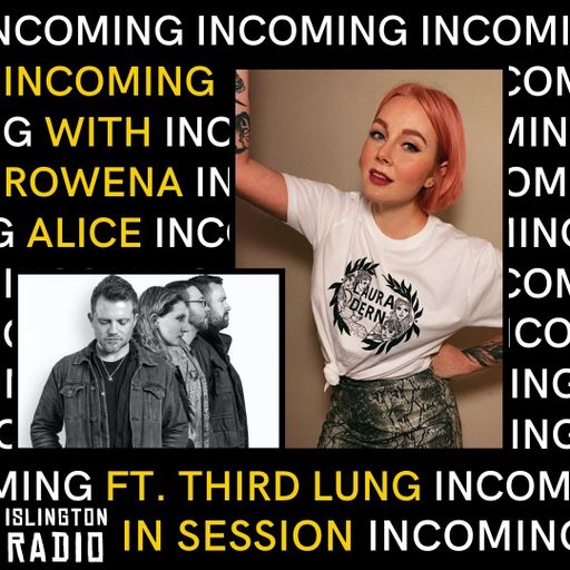 Incoming with Rowena Alice (05/07/2021)