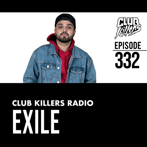 Club Killers Radio #332 - Exile