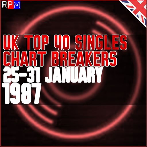 UK TOP 40 : 25 - 31 JANUARY 1987 - THE CHART BREAKERS