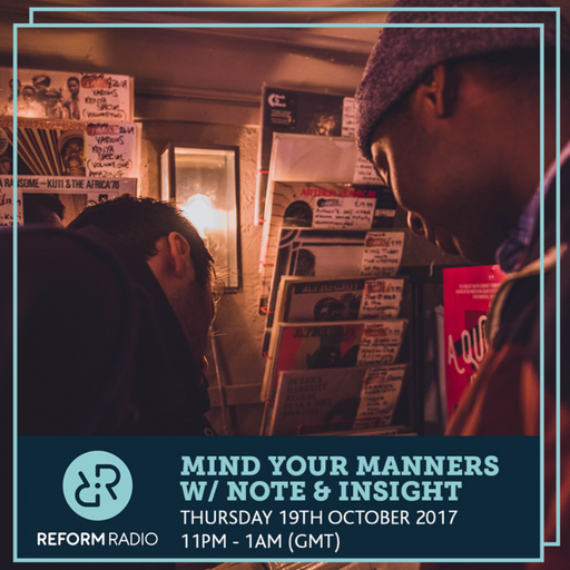 Mind Your Manners w/ Note & Insight 19th October 2017