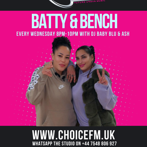 ChoiceFMUK - BATTY & BENCH DJ BABY BLUE & ASH  12/11/2025