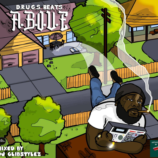 D.R.U.G.S BEATS - A.B.O.V.E. (Mixed by DJ GlibStylez)