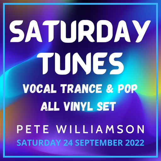 Saturday Tunes: Classic Vocal Trance & Pop [ALL VINYL SET] - 24 September 2022