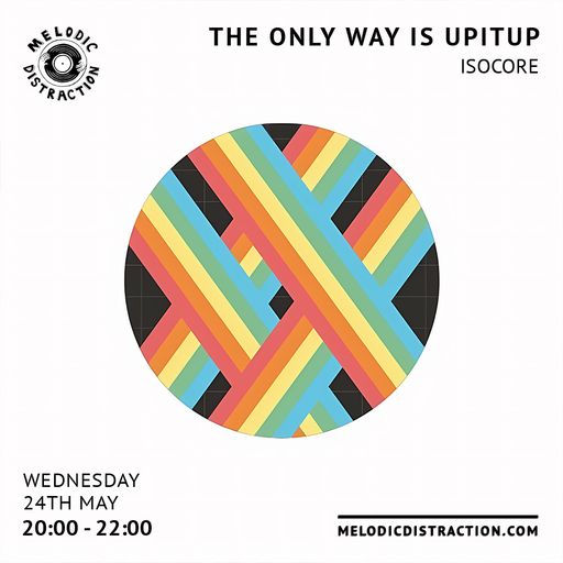 The Only Way Is Upitup with Isocore (May '23)