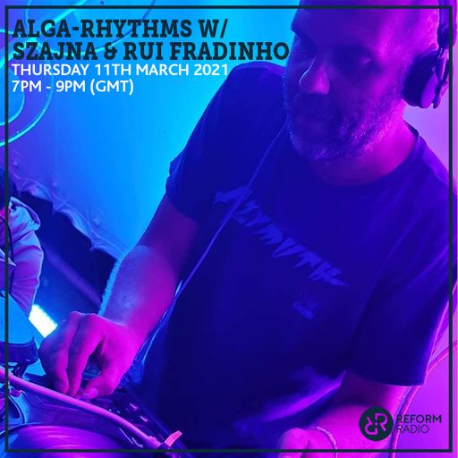 Alga-Rhythms w/ Szajna & Rui Fradinho 11th March 2021
