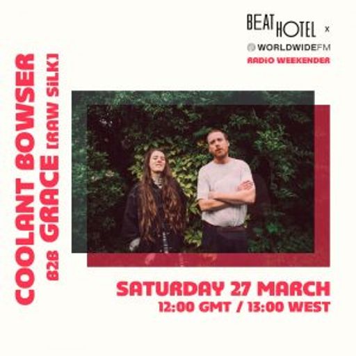 Beat Hotel Weekender: Coolant Bowser b2b Grace and Moulay Ahmed El Hassani (Live) // 27-03-21